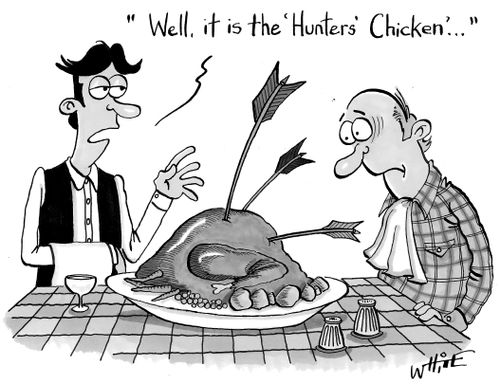 "Well, it is the 'Hunters' Chicken'..."