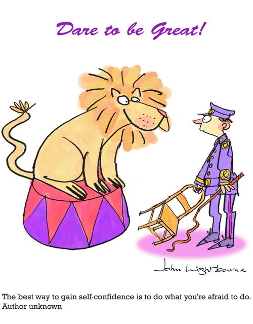 "The best way to gain self-confidence is to do what you're afraid to do." - Author Unknown