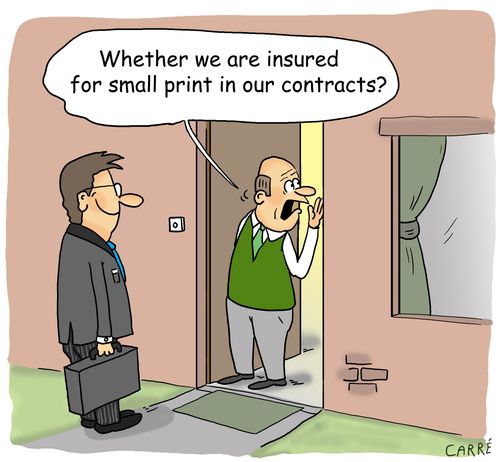 "Whether we are insured for small print in our contracts?"