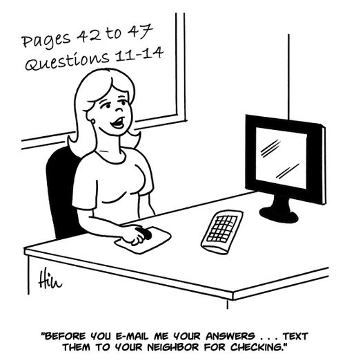 "Before you e-mail me your answers. . . . text them to your neighbor for checking."