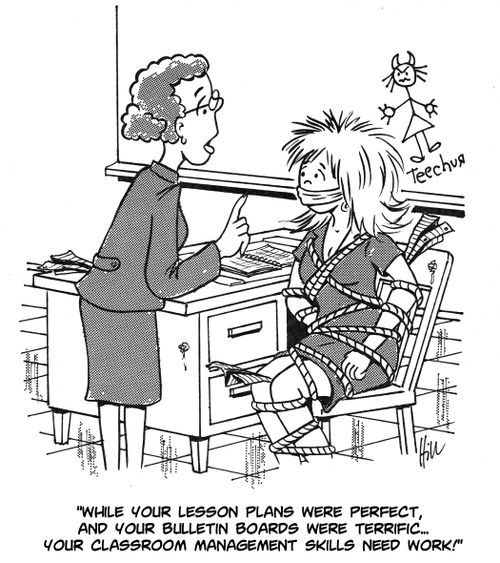"While your lesson plans were perfect, and your bulletin boards were terrific...your classroom management skills need work!"