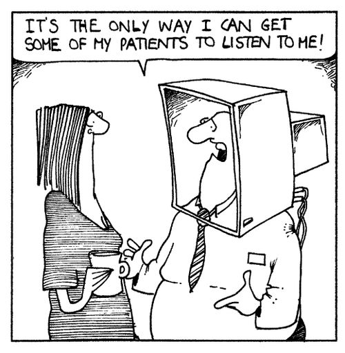 "It's the only way I can get some of my patients to listen to me!"