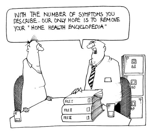 "With the number of symptoms you describe...our only hope is to remove your 'Home Health Encyclopedia'."