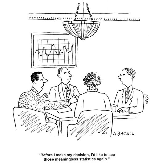 'Before I make my decision, I'd like to see those meaningless statistics again.'