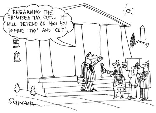 "Regarding the promised tax cut...It will depend on how you define 'tax' and 'cut'..."