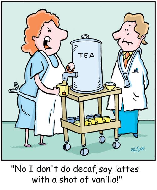 'No I don't do decaf, soy lattes with a shot of vanilla!'