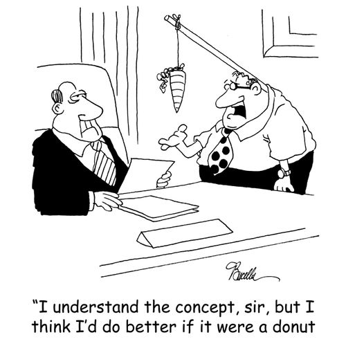 'I understand the concept, sir, but I think I'd do better if it were a donut.'