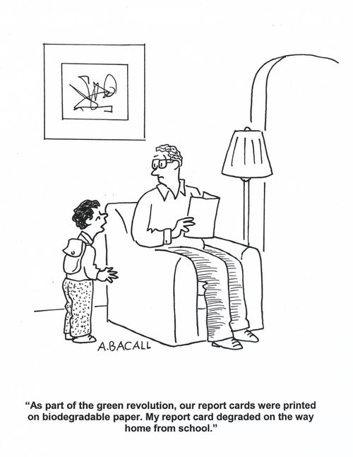 'As part of the green revolution, our report cards were printed on biodegradable paper...'