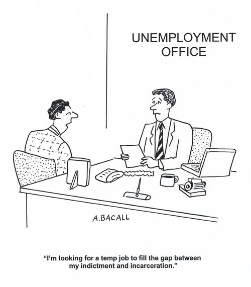 'I'm looking for a temp job to fill the gap between my indictment and incarceration.'