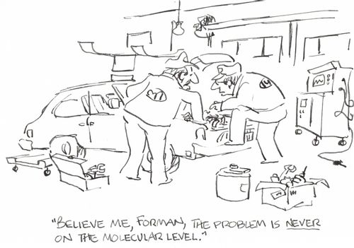 'Believe me, Forman, the problem is never on the molecular level.'