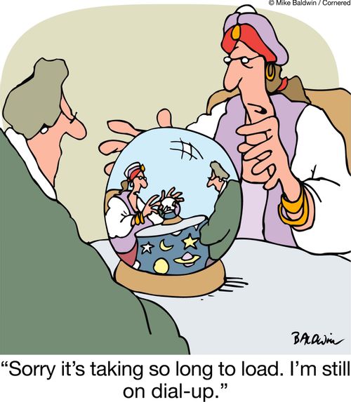 'Sorry it's taking so long to load. I'm still on dial-up.'