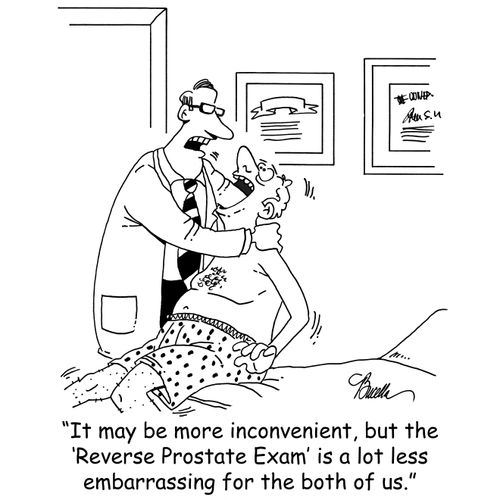 'It may be more inconvenient, but the 'Reverse Prostate Exam' is a lot less embarrassing for the both of us.'
