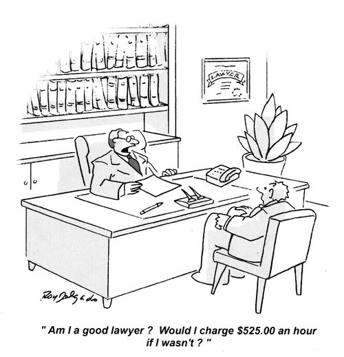 'Am I a good lawyer? Would I charge $525.00 an hour if I wasn't?'