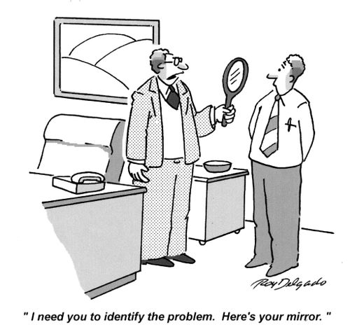 'I need you to identify the problem. Here's your mirror.'