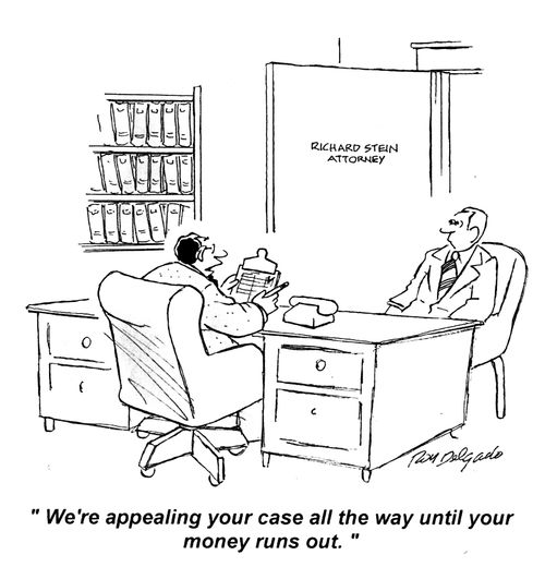 'We're appealing your case all the way until your money runs out.'