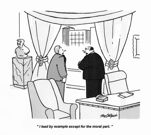 'I lead by example except for the moral part.'