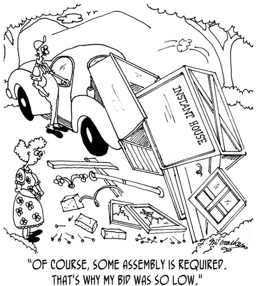 'Of course, some assembly is required. That's why my bid was so low.'