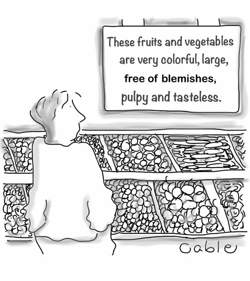 'These fruits and vegetables are very colorful, large, free of blemishes, pulpy and tasteless.'