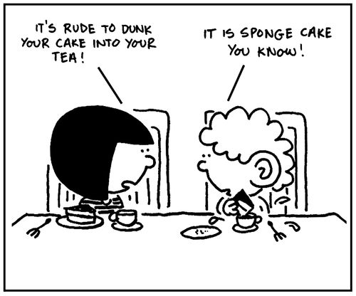 'It's rude to dunk your cake into your tea.'