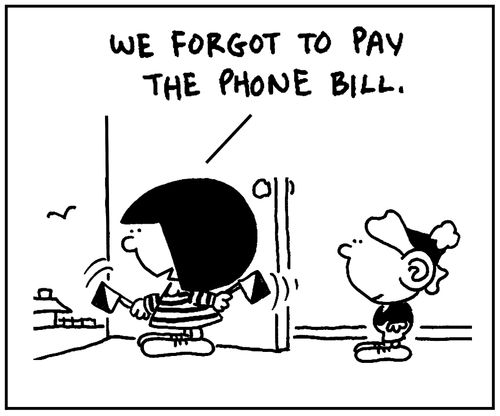 'We forgot to pay the phone bill.'