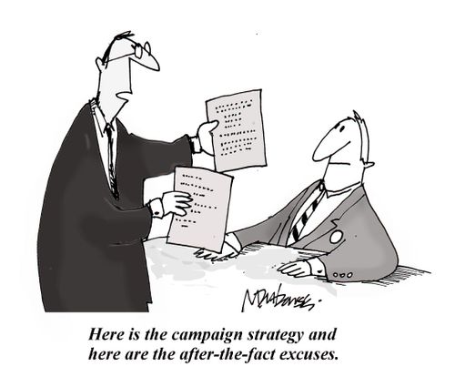 "Here is the campaign strategy and here are the after-the-fact excuses."