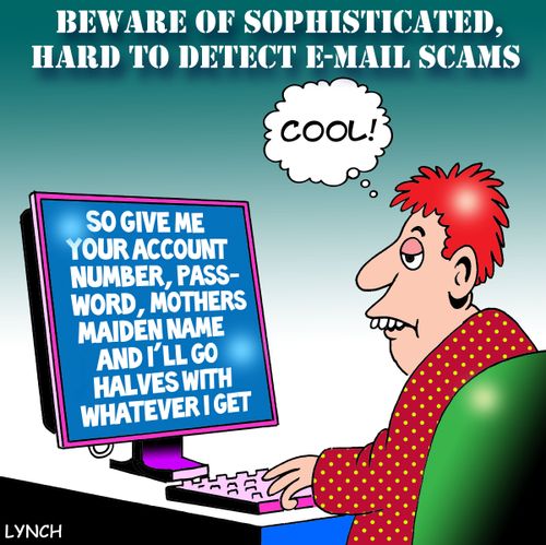 Beware of sophisticated, hard to detect e-mail scams.