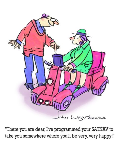 "I've programmed your Satnav to take you somewhere where you'll be happy!"
