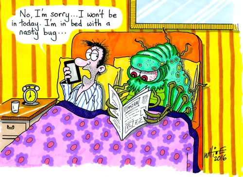 "I wont be in, I'm in bed with a nasty bug."