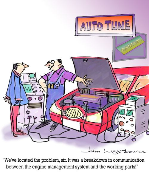 "We've located the problem, sir. It was a breakdown in communication between the engine management system and the working parts!"