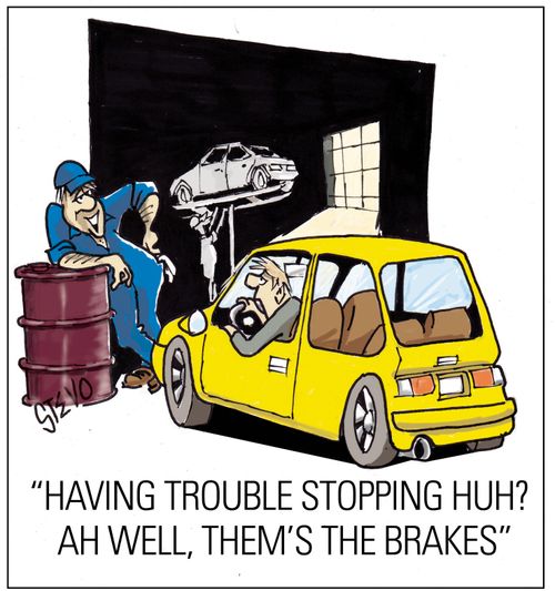 "Having trouble stopping huh? Ah well, them's the brakes."