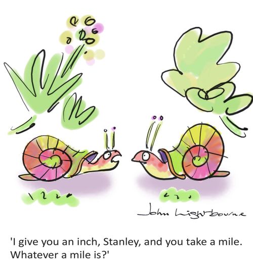 'I give you an inch, Stanley, and you take a MILE. Whatever a mile is?'
