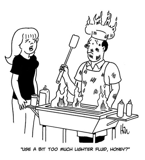 "Use a bit too much lighter fluid, honey?"
