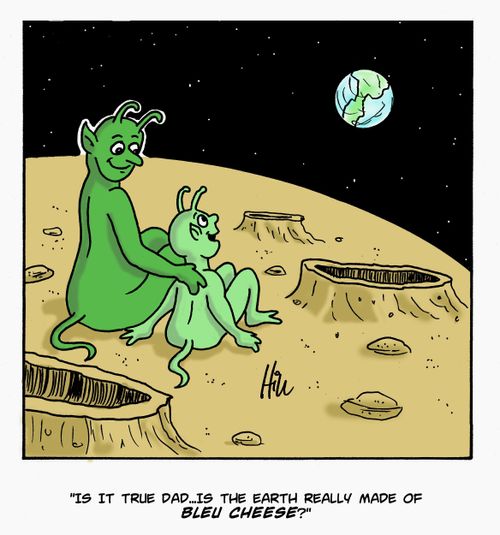 "Is it true Dad...is the Earth really made of bleu cheese?"