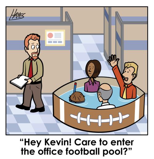 "Hey Kevin! Care to enter the office football pool!"