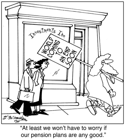 'At least we won't have to worry if our pension plans are any good.'