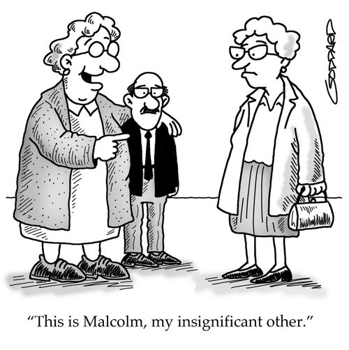'This is Malcolm, my insignificant other.'