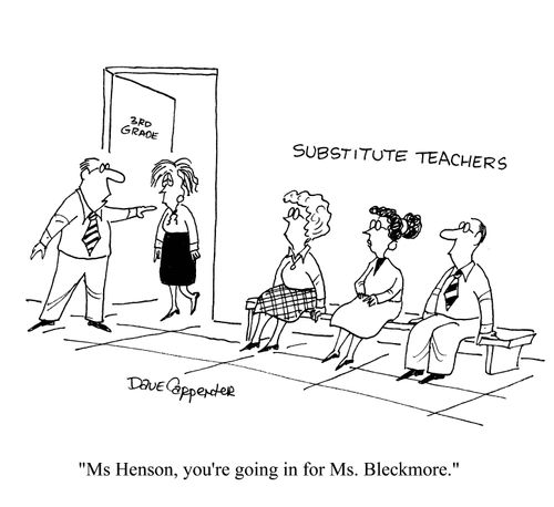 Substitute Teachers: 'Ms Henson, you're going in for Ms Bleckmore.'