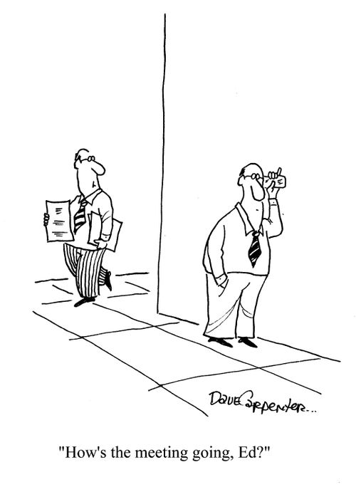 'How's the meeting going, Ed?'