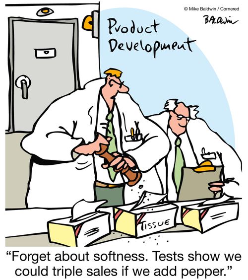 Tissue factory: 'Forget about softness.  Tests show we could triple sales if we add pepper.'
