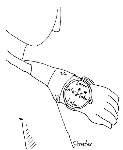 Watch that always reads: 'Later'.