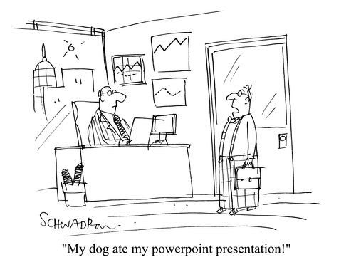 'My dog ate my powerpoint presentation!'