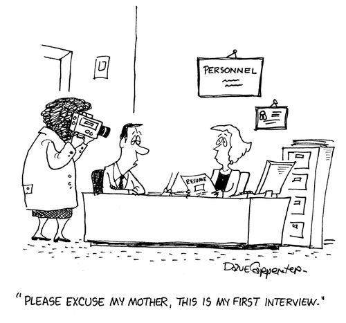 'Please excuse my mother, this is my first interview.'