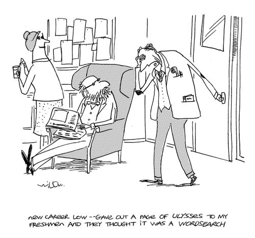 'New career low - gave out a page of Ulysses to my freshmen and they thought it was a wordsearch.'