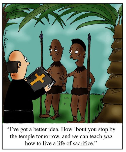 'I've got a better idea. How 'bout you stop by the temple tomorrow, and WE can teach YOU how to live a life of sacrifice.'