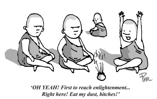 'Oh yeah! First to reach enlightenment... Right here! Eat my dust, bitches!'
