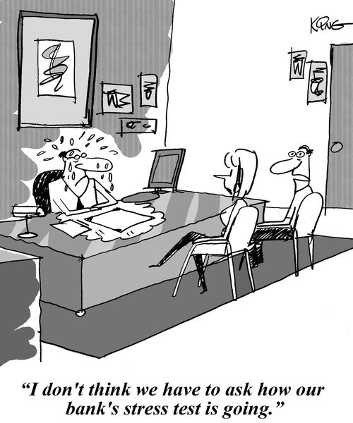 'I don't think we have to ask how our bank's stress test is going.'