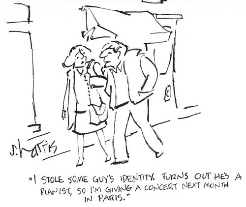 'I stole some guy's identity.  Turns out he's a pianist, so I'm giving a concert next month in Paris.'