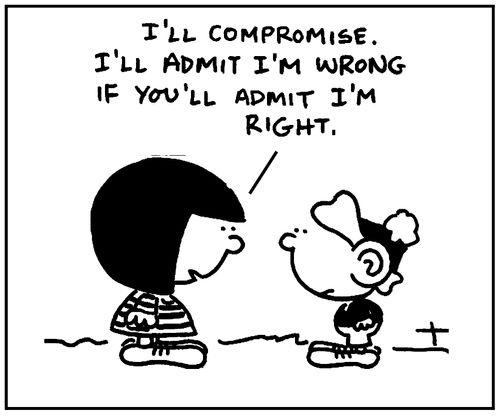 'I'll compromise. I'll admit I'm wrong if you admit I'm right.'
