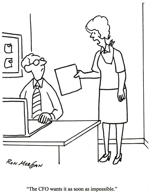 'The CFO wants it as soon as impossible.'