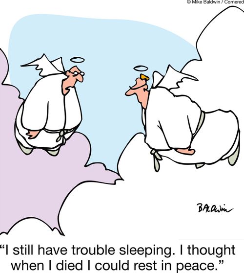 'I still have trouble sleeping. I thought when I died I could rest in peace.'
